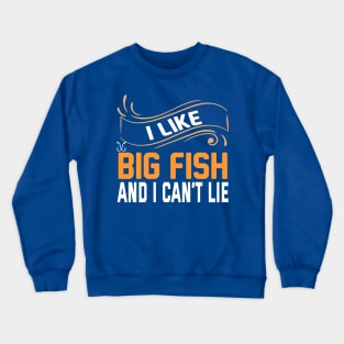 i like big fish and i can't lie 2 Crewneck Sweatshirt